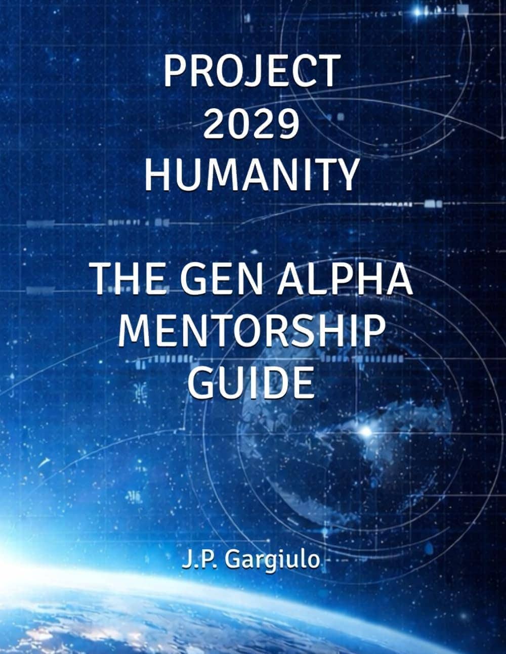 Cover of Project 2029 Humanity: The Gen Alpha Mentorship Guide