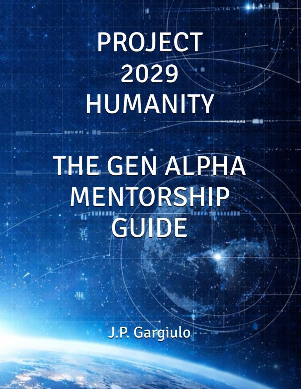 Cover of Project 2029 Humanity: The Gen Alpha Mentorship Guide