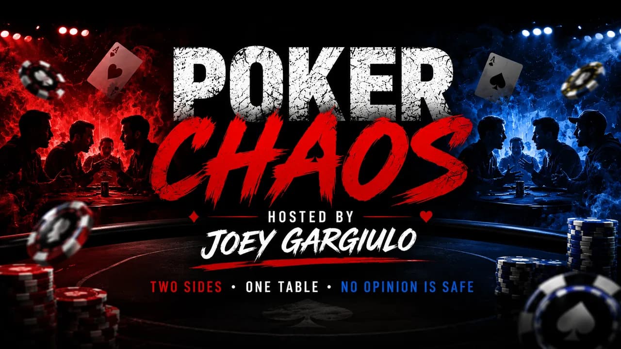 Poker Chaos, hosted by Joey Gargiulo — two sides, one table, no opinion is safe